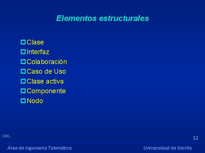 Elementos estructurales p. Clase p. Interfaz p. Colaboración p. Caso de Uso p. Clase