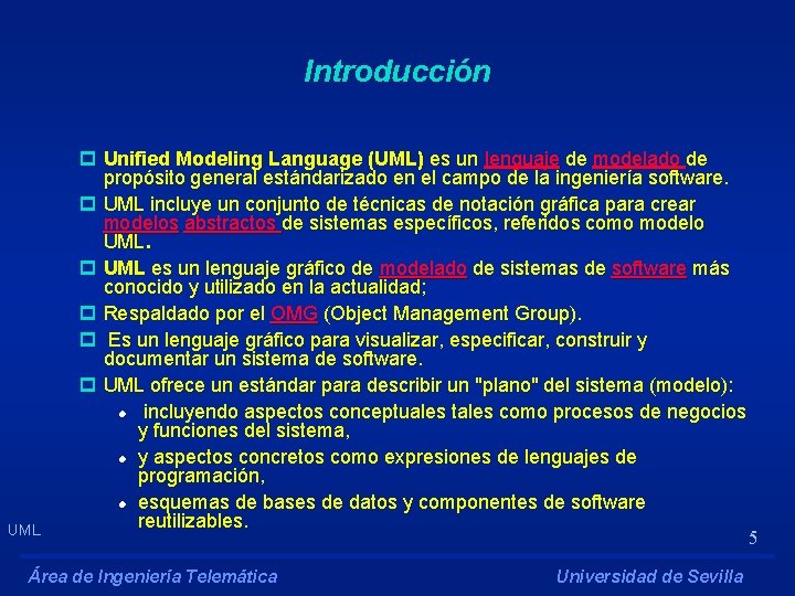 Introducción UML p Unified Modeling Language (UML) es un lenguaje de modelado de propósito