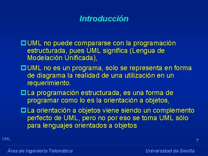 Introducción p. UML no puede compararse con la programación estructurada, pues UML significa (Lengua