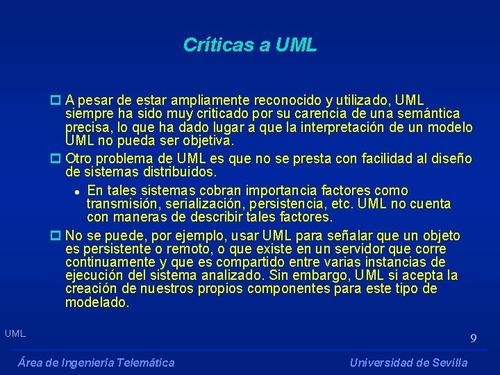 Críticas a UML p A pesar de estar ampliamente reconocido y utilizado, UML siempre