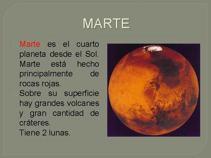 MARTE � Marte es el cuarto planeta desde el Sol. Marte está hecho principalmente