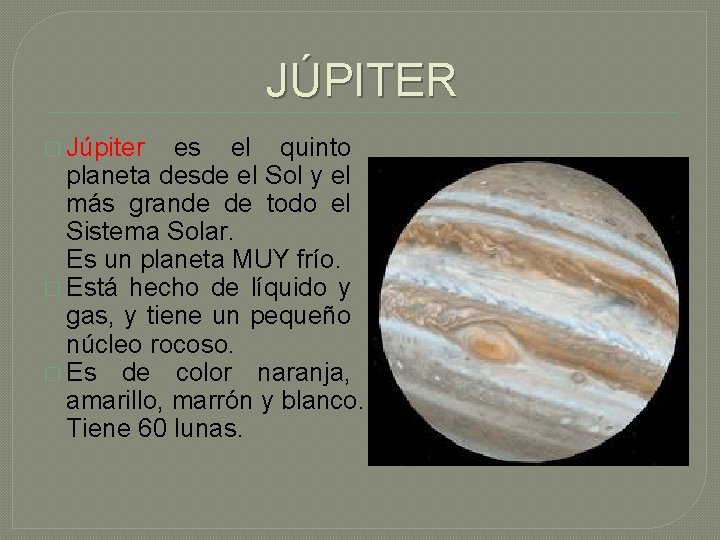 JÚPITER � Júpiter es el quinto planeta desde el Sol y el más grande