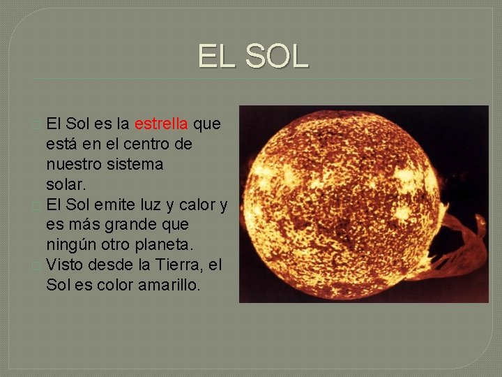 EL SOL El Sol es la estrella que está en el centro de nuestro