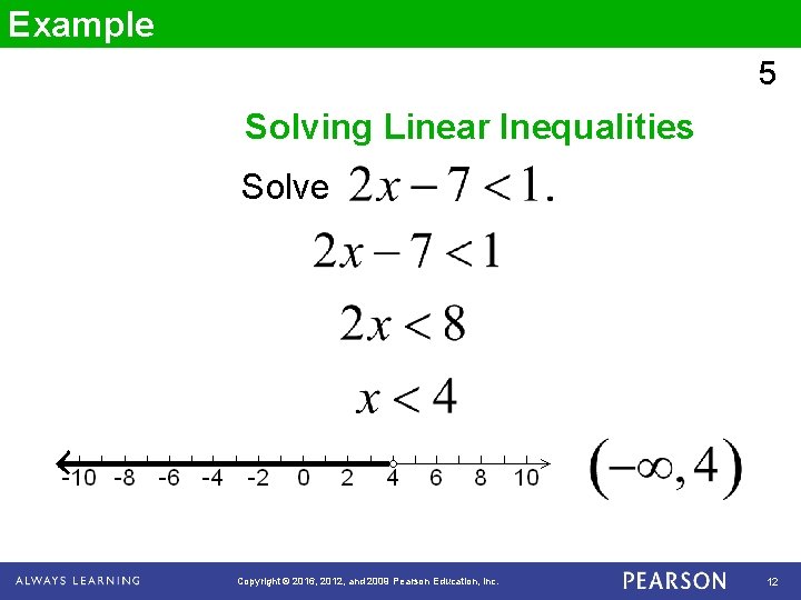 Example 5 Solving Linear Inequalities Solve Copyright © 2016, 2012, and 2009 Pearson Education,