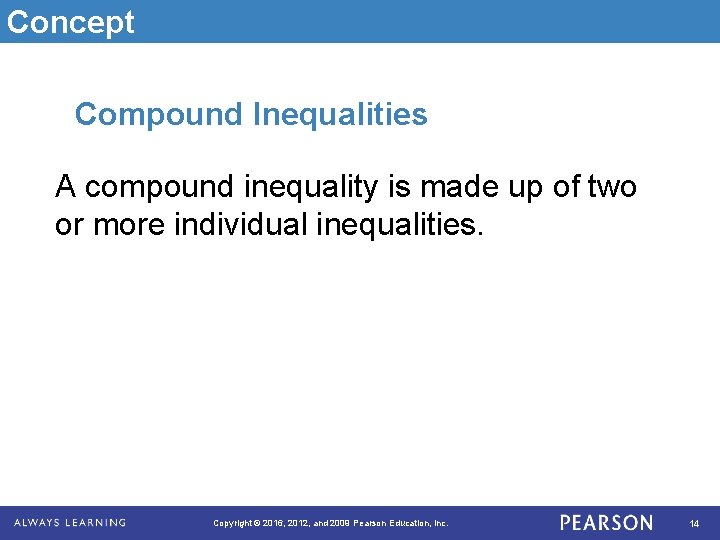 Concept Compound Inequalities A compound inequality is made up of two or more individual