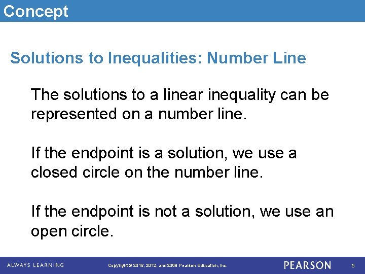 Concept Solutions to Inequalities: Number Line The solutions to a linear inequality can be