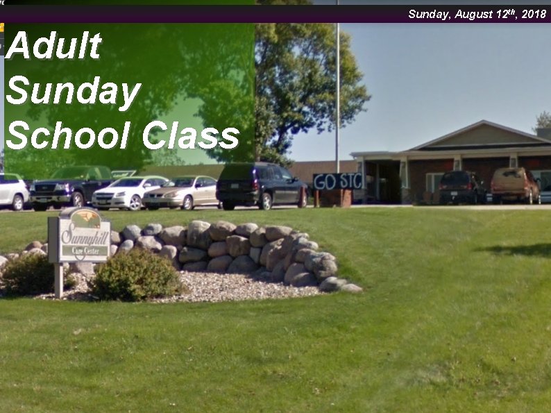 Sunday, August 12 th, 2018 Adult Sunday School Class 