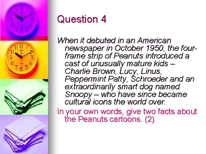 Question 4 When it debuted in an American newspaper in October 1950, the fourframe