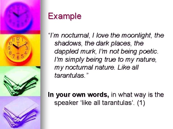 Example “I’m nocturnal, I love the moonlight, the shadows, the dark places, the dappled