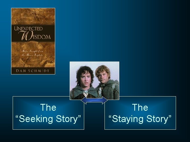 The “Seeking Story” The “Staying Story” 
