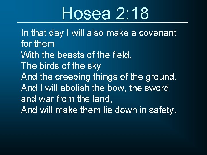 Hosea 2: 18 In that day I will also make a covenant for them