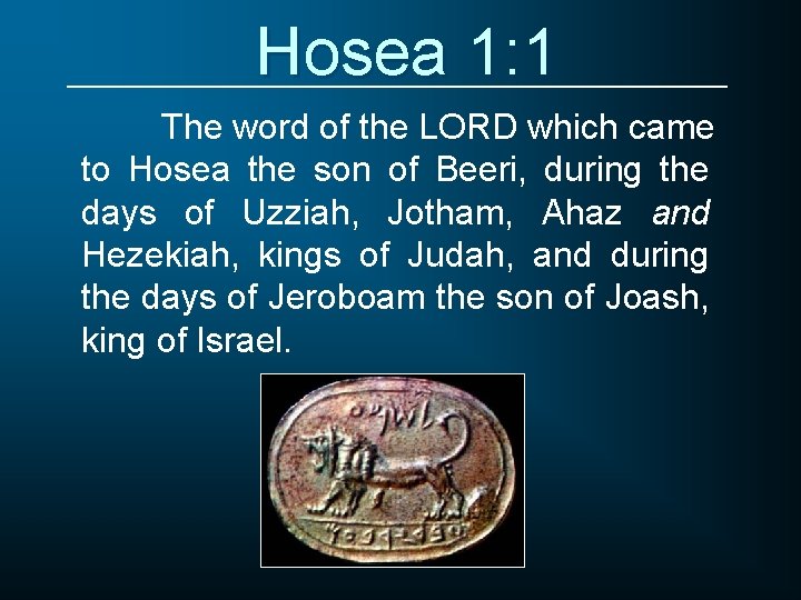 Hosea 1: 1 The word of the LORD which came to Hosea the son