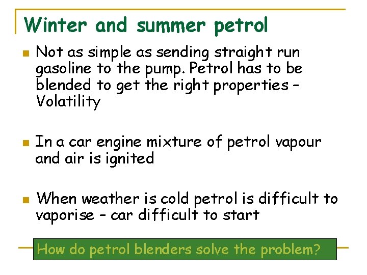 Winter and summer petrol n n n Not as simple as sending straight run