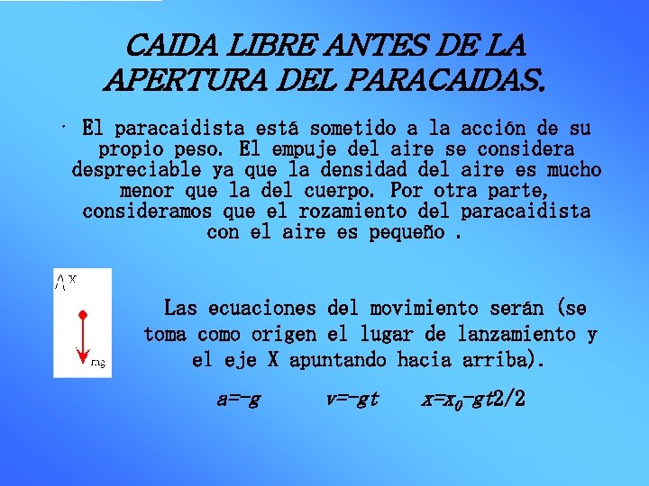 CAIDA LIBRE ANTES DE LA APERTURA DEL PARACAIDAS. • El paracaidista está sometido a