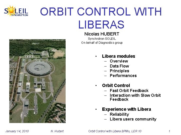 ORBIT CONTROL WITH LIBERAS Nicolas HUBERT Synchrotron SOLEIL On behalf of Diagnostics group •