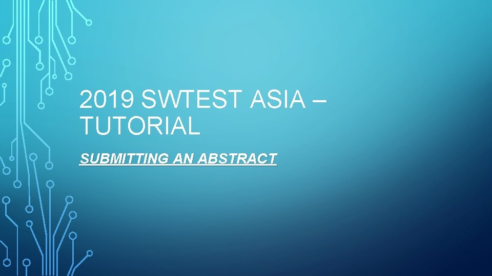 2019 SWTEST ASIA – TUTORIAL SUBMITTING AN ABSTRACT 