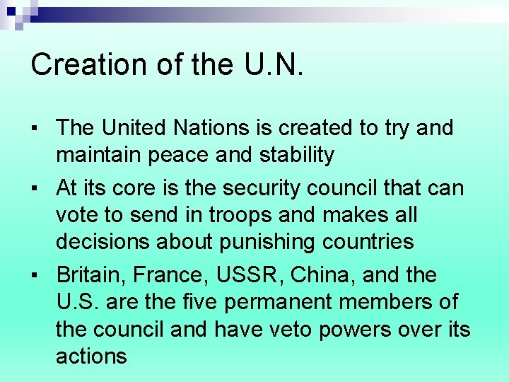 Creation of the U. N. ▪ The United Nations is created to try and