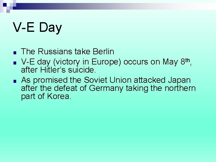 V-E Day ■ ■ ■ The Russians take Berlin V-E day (victory in Europe)