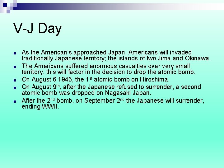 V-J Day ■ ■ ■ As the American’s approached Japan, Americans will invaded traditionally