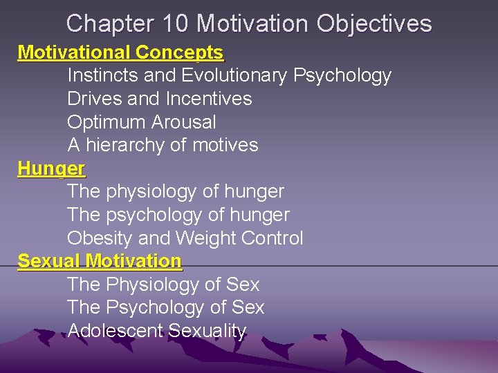 Chapter 10 Motivation Objectives Motivational Concepts Instincts and Evolutionary Psychology Drives and Incentives Optimum