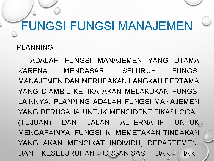 FUNGSI-FUNGSI MANAJEMEN PLANNING ADALAH FUNGSI MANAJEMEN YANG UTAMA KARENA MENDASARI SELURUH FUNGSI MANAJEMEN DAN