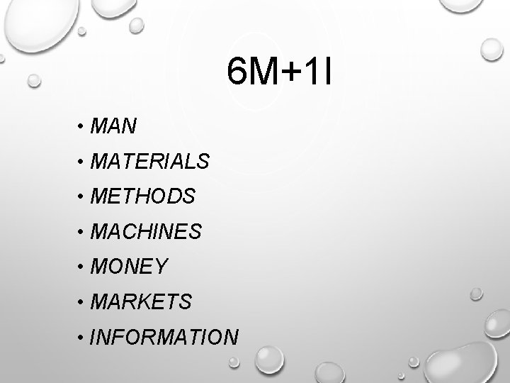 6 M+1 I • MAN • MATERIALS • METHODS • MACHINES • MONEY •