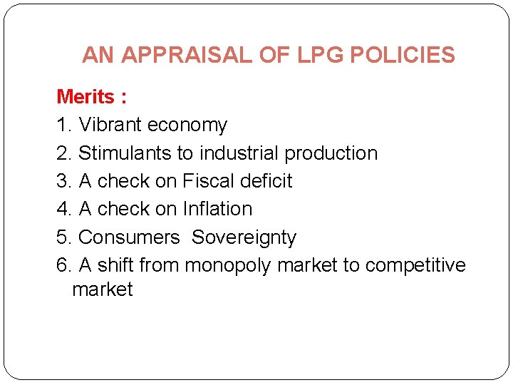 AN APPRAISAL OF LPG POLICIES Merits : 1. Vibrant economy 2. Stimulants to industrial