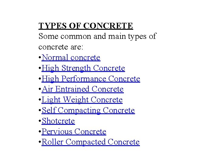 TYPES OF CONCRETE Some common and main types of concrete are: • Normal concrete