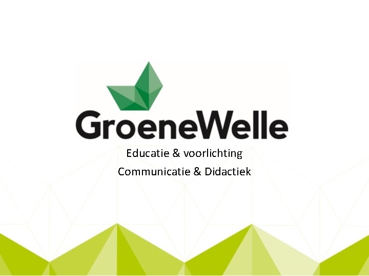 Educatie & voorlichting Communicatie & Didactiek 