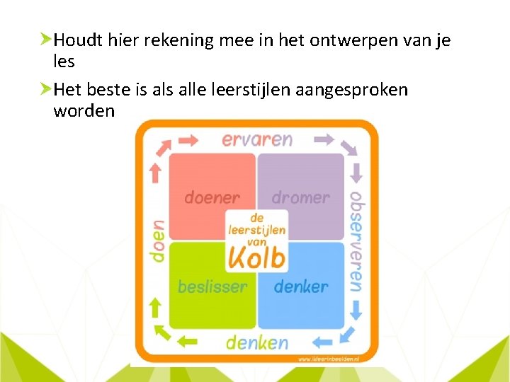 Houdt hier rekening mee in het ontwerpen van je les Het beste is alle