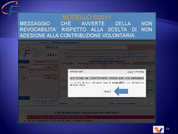 MODELLO 5/2011 MESSAGGIO CHE AVVERTE DELLA NON REVOCABILITA’ RISPETTO ALLA SCELTA DI NON ADESIONE