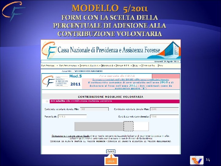 MODELLO 5/2011 FORM CON LA SCELTA DELLA PERCENTUALE DI ADESIONE ALLA CONTRIBUZIONE VOLONTARIA click