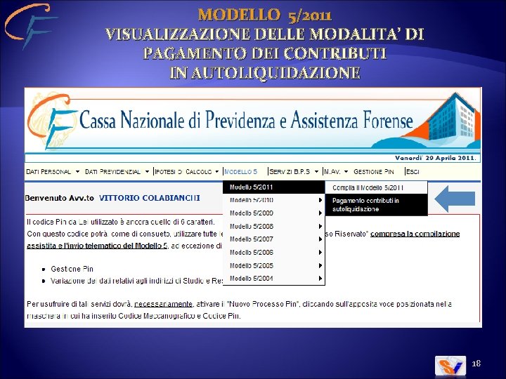 MODELLO 5/2011 VISUALIZZAZIONE DELLE MODALITA’ DI PAGAMENTO DEI CONTRIBUTI IN AUTOLIQUIDAZIONE 18 