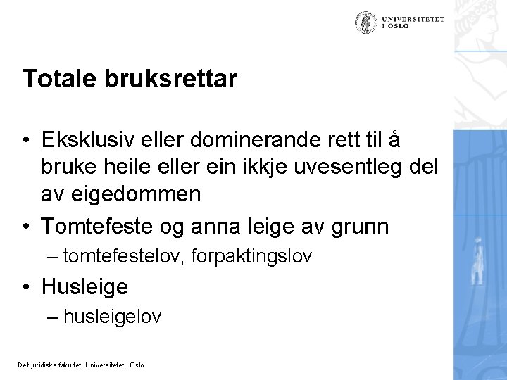 Totale bruksrettar • Eksklusiv eller dominerande rett til å bruke heile eller ein ikkje