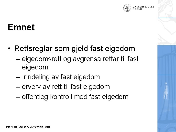 Emnet • Rettsreglar som gjeld fast eigedom – eigedomsrett og avgrensa rettar til fast