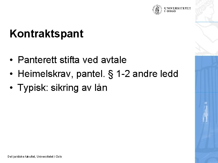 Kontraktspant • Panterett stifta ved avtale • Heimelskrav, pantel. § 1 -2 andre ledd