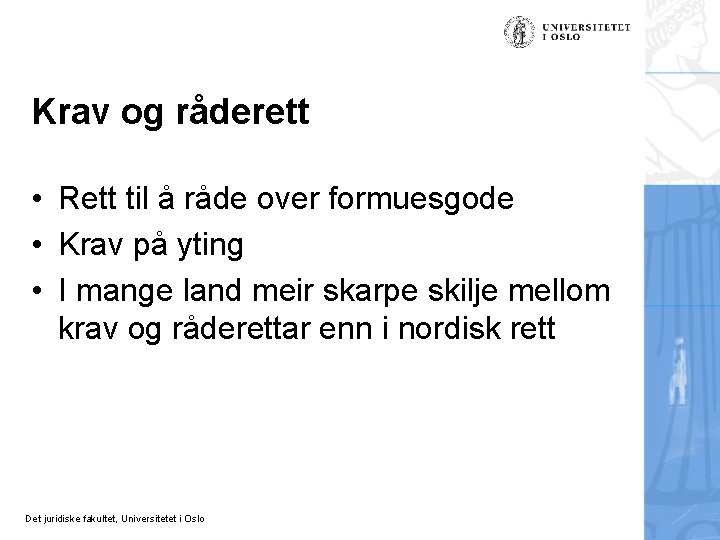 Krav og råderett • Rett til å råde over formuesgode • Krav på yting