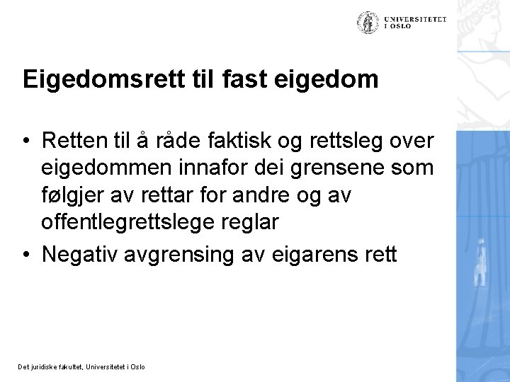 Eigedomsrett til fast eigedom • Retten til å råde faktisk og rettsleg over eigedommen