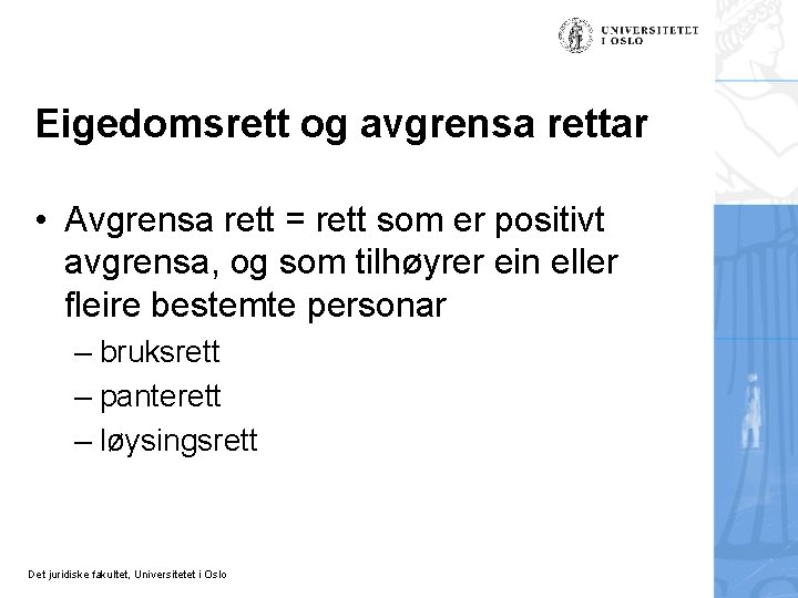 Eigedomsrett og avgrensa rettar • Avgrensa rett = rett som er positivt avgrensa, og