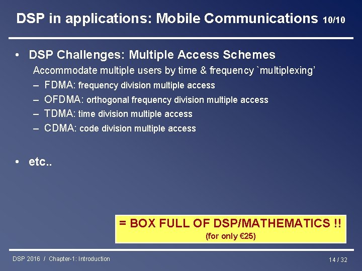 DSP in applications: Mobile Communications 10/10 • DSP Challenges: Multiple Access Schemes Accommodate multiple