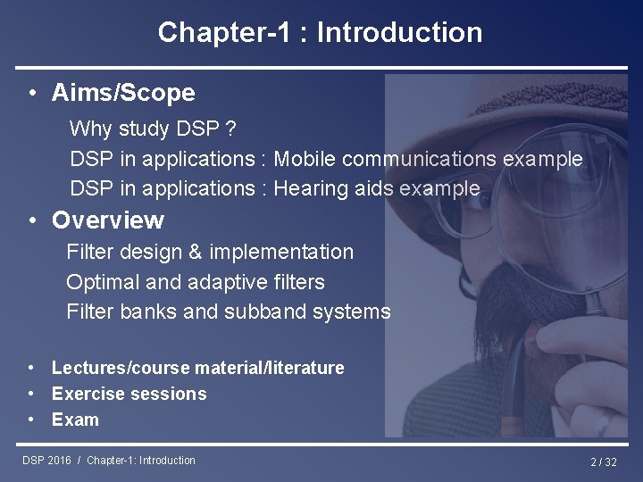 Chapter-1 : Introduction • Aims/Scope Why study DSP ? DSP in applications : Mobile