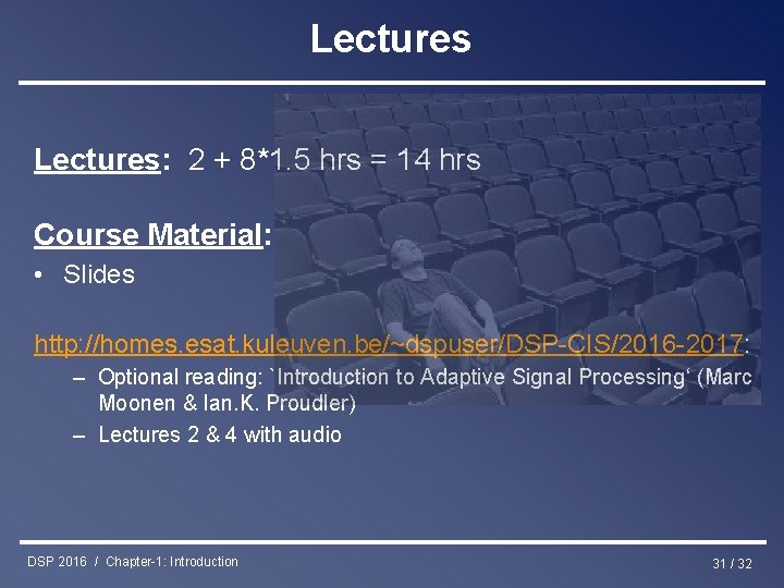 Lectures: 2 + 8*1. 5 hrs = 14 hrs Course Material: • Slides http: