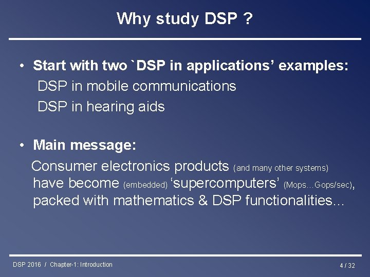 Why study DSP ? • Start with two `DSP in applications’ examples: DSP in