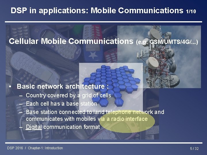 DSP in applications: Mobile Communications 1/10 Cellular Mobile Communications (e. g. GSM/UMTS/4 G/. .