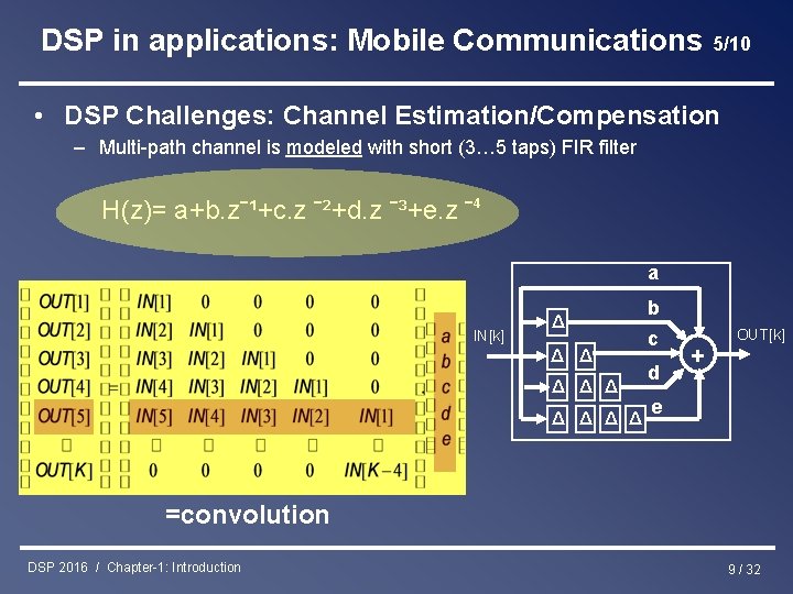 DSP in applications: Mobile Communications 5/10 • DSP Challenges: Channel Estimation/Compensation – Multi-path channel