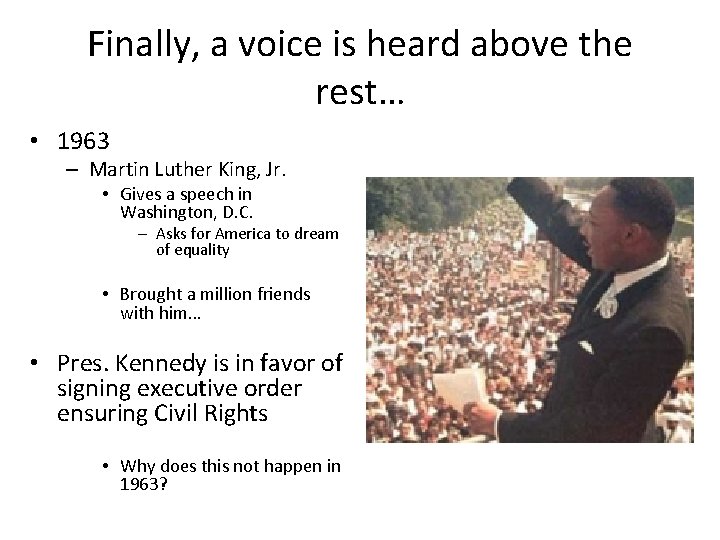 Finally, a voice is heard above the rest… • 1963 – Martin Luther King,