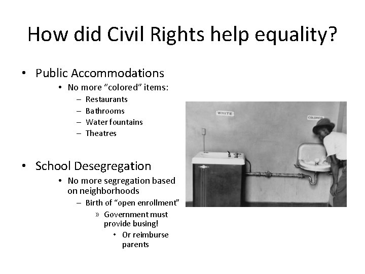 How did Civil Rights help equality? • Public Accommodations • No more “colored” items: