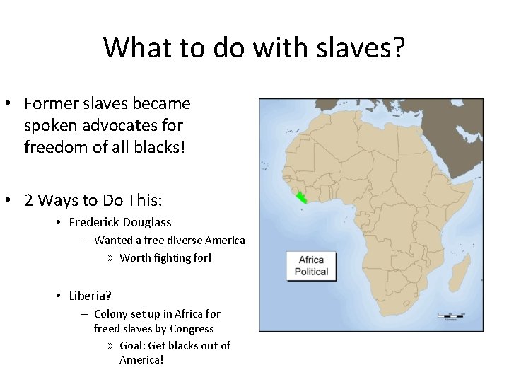 What to do with slaves? • Former slaves became spoken advocates for freedom of