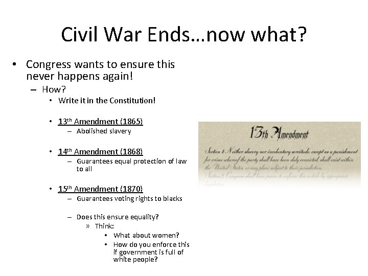 Civil War Ends…now what? • Congress wants to ensure this never happens again! –