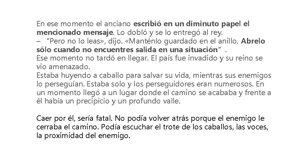 En ese momento el anciano escribió en un diminuto papel el mencionado mensaje. Lo